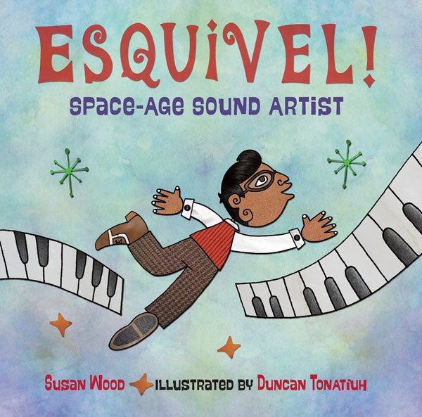 Esquivel! Space-Age Sound Artist – Charlesbridge
