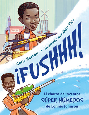 Fushhh! El chorro del inventos súper-húmedos de Lonnie Johnson book cover